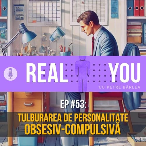 [Ep53] &mdash; Tulburarea de Personalitate Obsesiv-Compulsivă