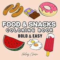 Food and Snacks Coloring Book: Bold and Easy Designs for Kids, Adults and Seniors (Bold & Easy Coloring Books) B0D4QYFT63 Book Cover