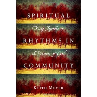 Spiritual Rhythms in Community: Being Together in the Presence of God