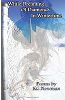 While Dreaming Of Diamonds In Wintertime: Poems 1482505207 Book Cover