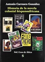 Historia de la novela colonial hispanoafricana 8495140675 Book Cover