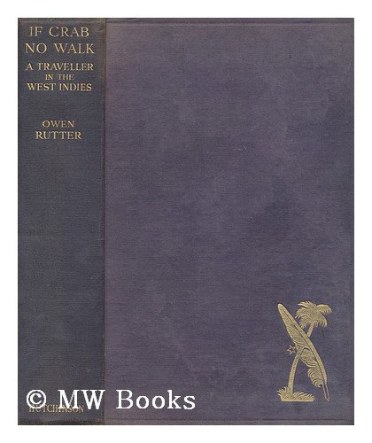 IF CRAB NO WALK: Owen Rutter, 25 illus: Amazon.com: Books