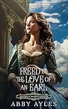 Freed by the Love of an Earl: Historical Regency Romance (The Keys to a Lockridge Heart Book 3)