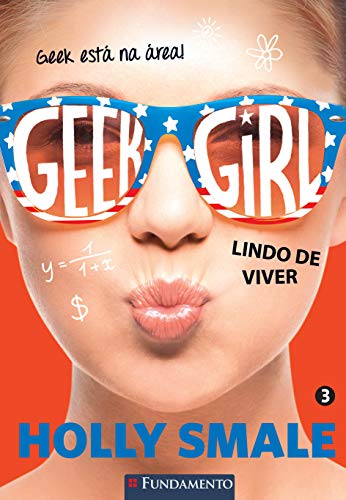 Geek Girl 03 - Lindo De Viver