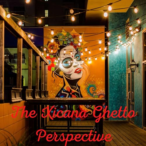 The Xicana Ghetto Perspective cover art