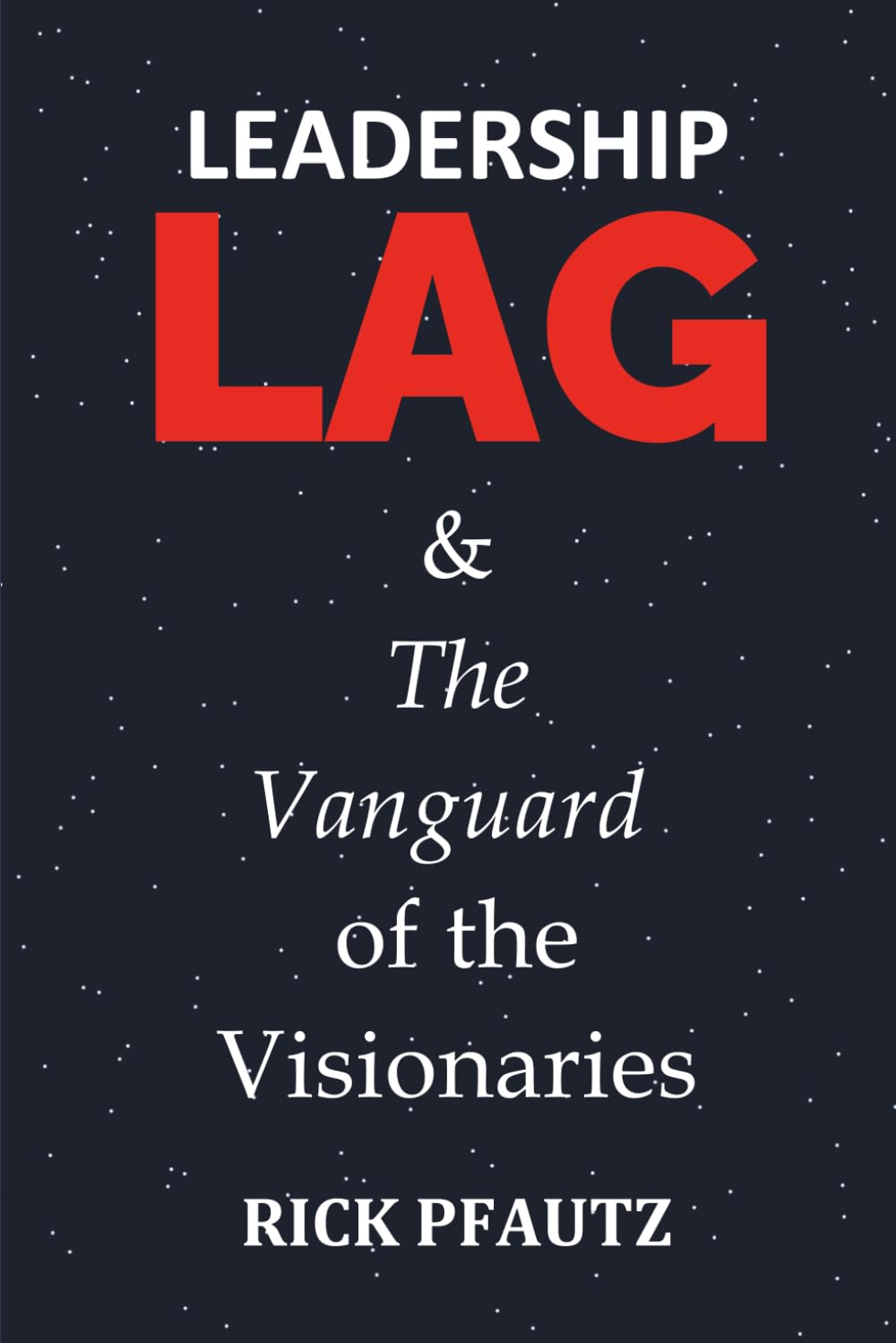 Leadership Lag: The Vanguard of the Visionaries