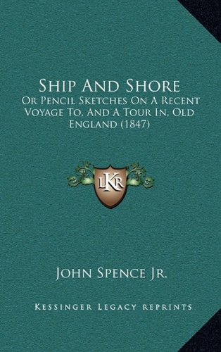 Ship And Shore: Or Pencil Sketches On A Recent Voyage To, And A Tour In, Old England (1847)