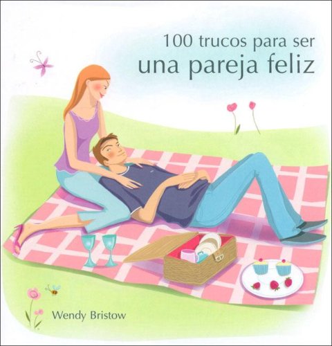 100 trucos para ser una pareja feliz (Fuera de colección Out of series)