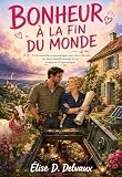 Bonheur à la fin du monde: Une comédie romantique avec des chèvres, un...