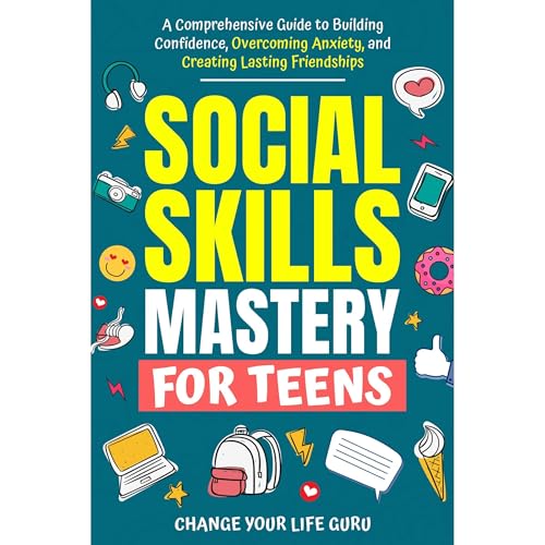 Social Skills Mastery for Teens Audiolibro Por Change Your Life Guru arte de portada