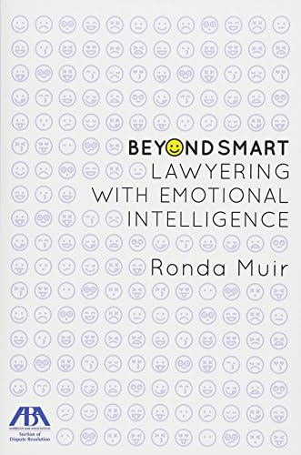 Beyond Smart: Lawyering with Emotional Intelligence