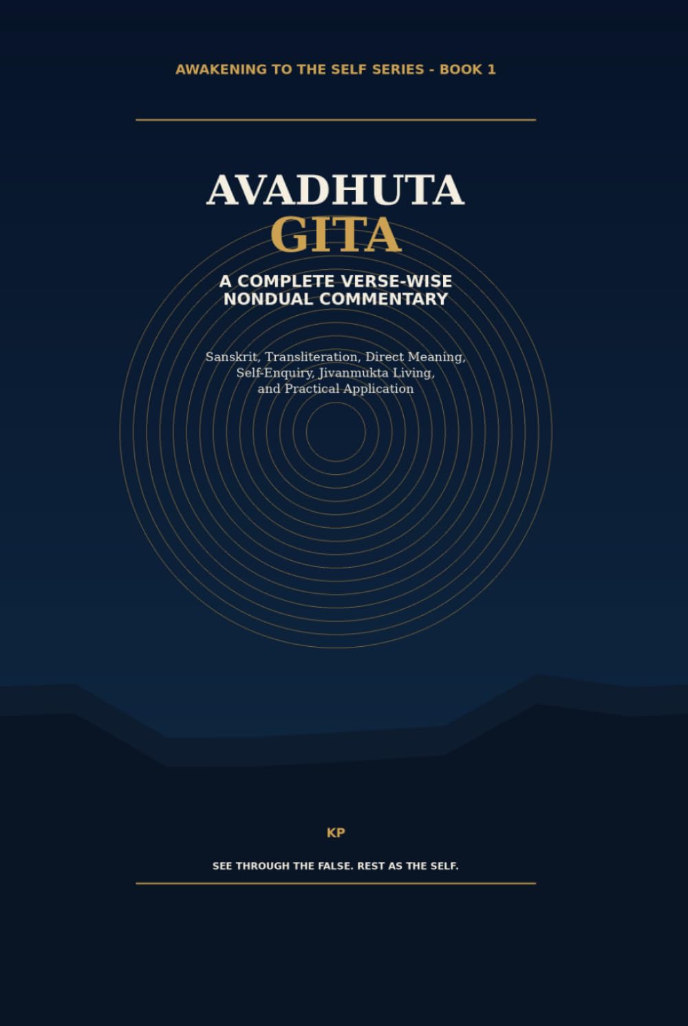 Avadhuta Gita: A Complete Verse-Wise Nondual Commentary: Sanskrit, Transliteration, Direct Meaning, Self-Enquiry, Jivanmukta Living, and Practical Application (Awakening to the Self)