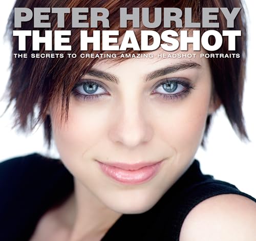 Cover of The Headshot: The Secrets to Creating Amazing Headshot Portraits (Voices That Matter)