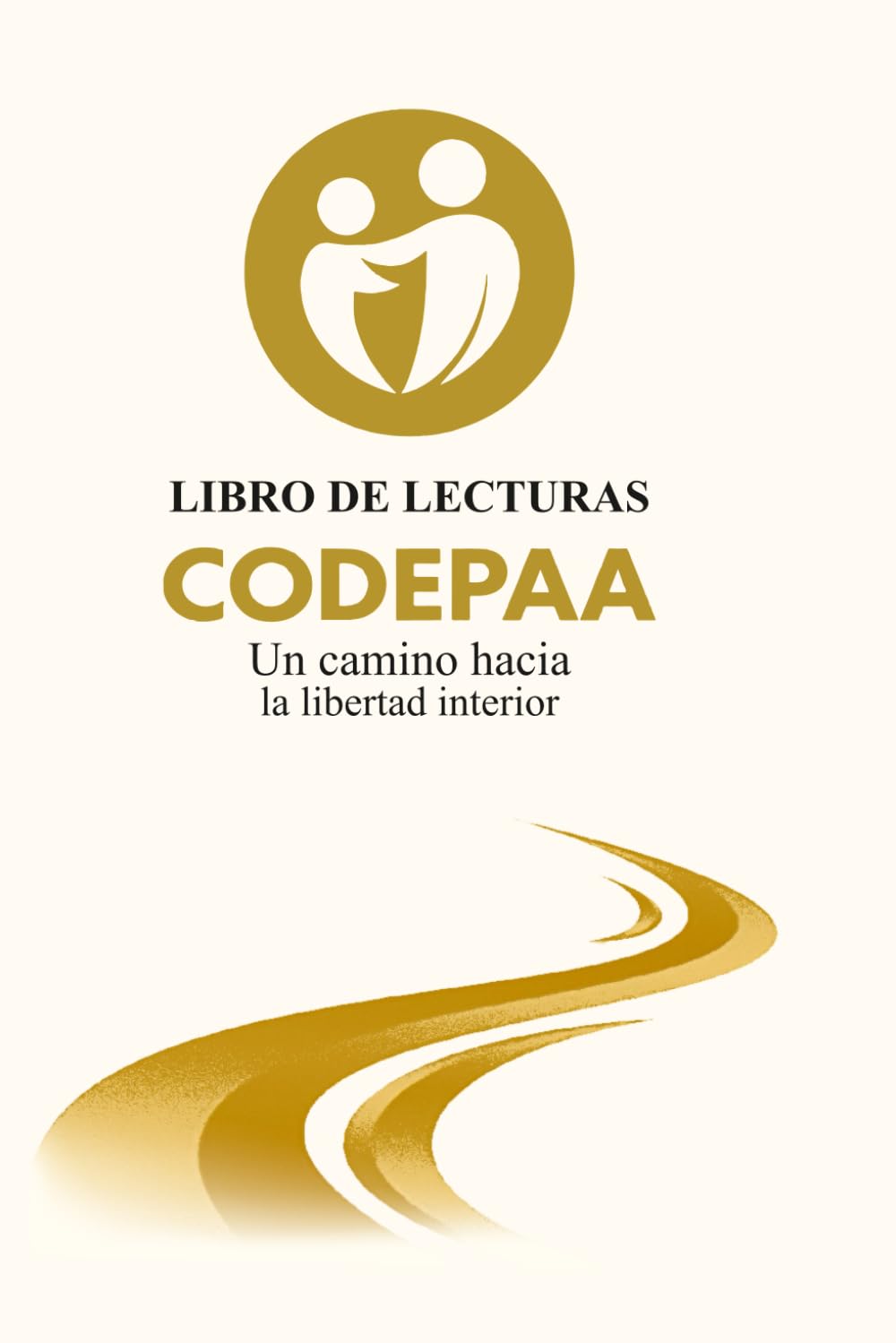 Un Camino Hacia la Libertad Interior: Libro de Lecturas CODEPAA