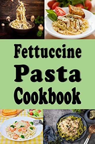 Fettuccine Pasta Cookbook (Pasta Recipes 11) image 2