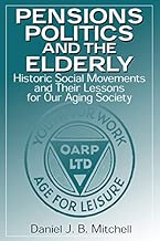 Pensions, Politics and the Elderly: Historic Social Movements and Their Lessons for Our Aging Society