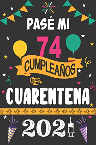 Pasé Mi 74 Cumpleaños En Cuarentena 2021: 74 años. Libro de visitas, cuaderno, 110 páginas de felicitaciones, idea de regalo, regalo Para la esposa, novia, mujer, La madre