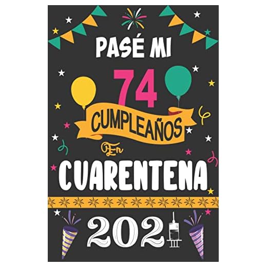 Pasé Mi 74 Cumpleaños En Cuarentena 2021: 74 años. Libro de visitas, cuaderno, 110 páginas de felicitaciones, idea de regalo, regalo Para la esposa, novia, mujer, La madre