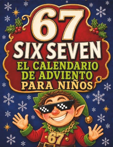 67 SIX SEVEN – El Calendario de Adviento para Niños: 24 días de juegos, acertijos y retos con temática Six Seven para hacer mágica la espera hasta Navidad – Una idea de regalo para niños y niñas