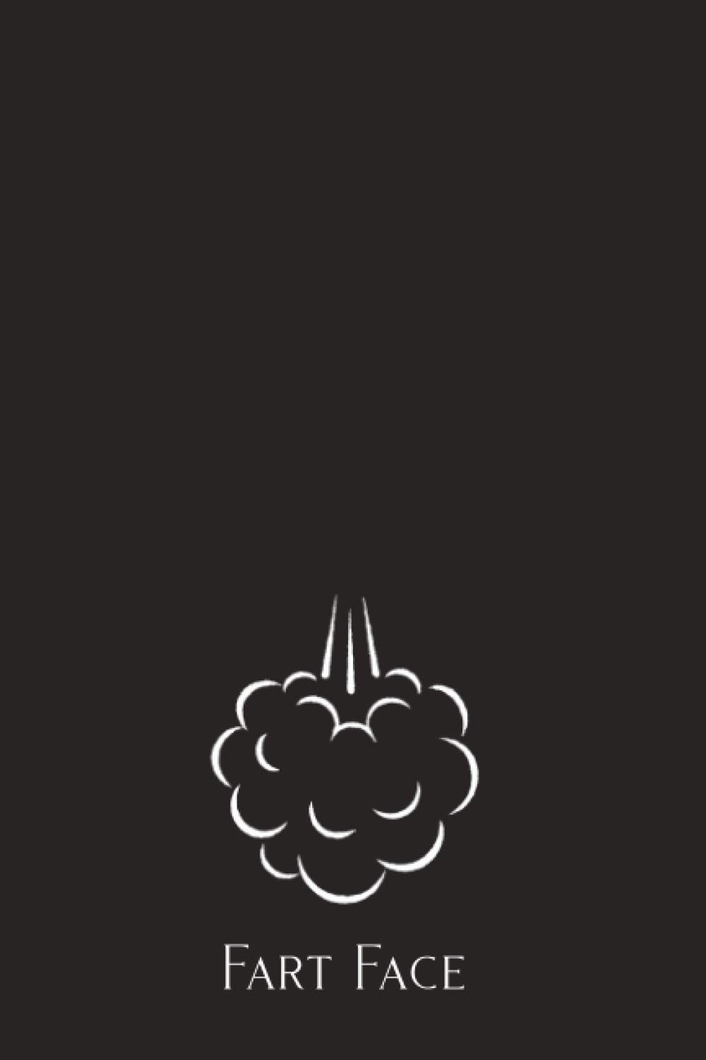 Fart Face: Funny Farting Gag Gifts Journal: Blank Lined Notebook Diary To Write Down Thoughts & Quotes | Sarcastic Gag Gift For Her or Him - Perfect Funny Fart Gift For Men & Women