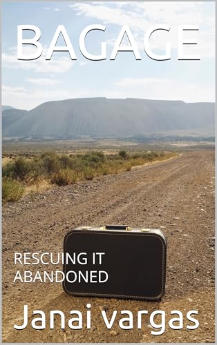 BAGAGE: RESCUING IT ABANDONED (English Edition)