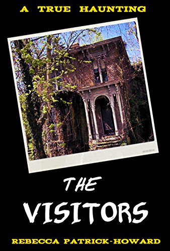The Visitors: A True Haunting (True Hauntings Book 5)