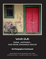 Wabi-Sabi: Decay, Emptiness, and Other Ephemeral Beauty 1505387434 Book Cover