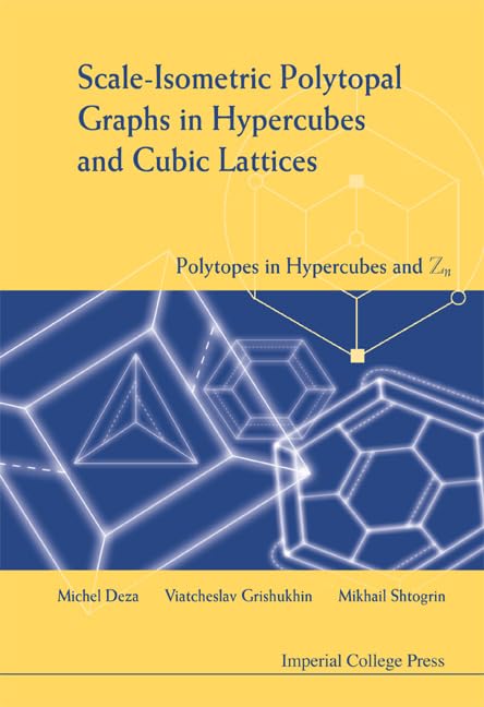 Buy Scale-Isometric Polytopal Graphs in Hypercubes and Cubic Lattices: Polytopes in Hypercubes & Zn — BookShops.in