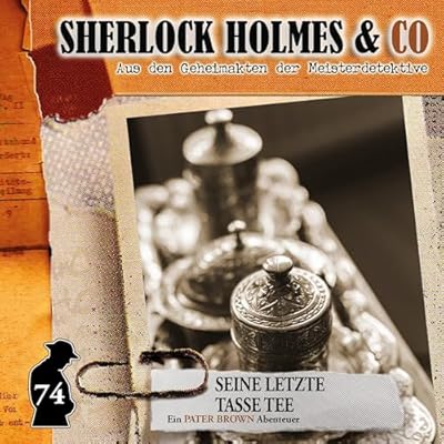 Seine letzte Tasse Tee: Sherlock Holmes & Co 74