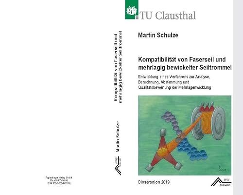 Kompatibilität von Faserseil und mehrlagig bewickelter Seiltrommel: Entwicklung eines Verfahrens zur Analyse, Berechnung, Abstimmung und Qualitätsbewertung der Mehrlagenwicklung