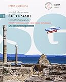 sette mari club  Sette mari. Corso di storia e geografia. Per le Scuole superiori. Con e-book. Con espansione online (Vol. 1)