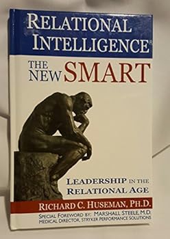 Hardcover Relational Intelligence: The New Smart, Leadership in the Relational Age Book
