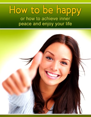 How to be happy or how to achieve inner peace and enjoy your life