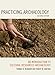 Practicing Archaeology: An Introduction to Cultural Resources Archaeology