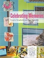 Celebrating Memories; Creatvie Scrapbooks and Paper Keepsakes 1592532837 Book Cover