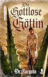 Die gottlose Göttin: Ein psychologischer Horrorroman nach wahren...