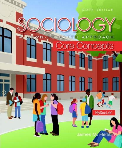 Sociology: A Down-To-Earth Approach Core Concepts (6th Edition) Sociology: A Down-To-Earth Approach Core Concepts (6th Edition)