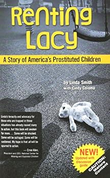 Renting Lacy: A Story Of America's Prostituted Children (A Call to Action)
