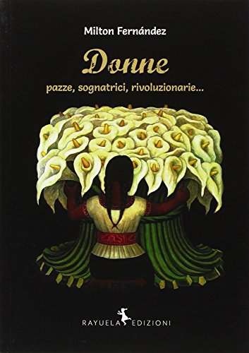 Donne (pazze, sognatrici, rivoluzionarie...) Donne (pazze, sognatrici, rivoluzionarie...)