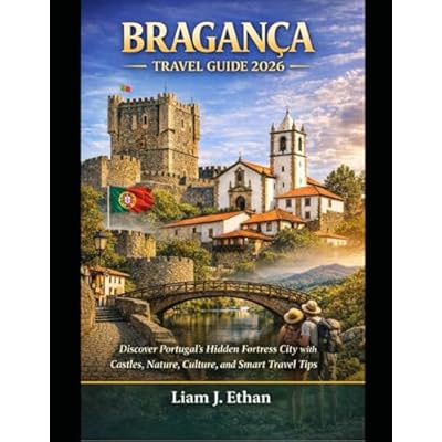 Bragan&ccedil;a Travel Guide 2026