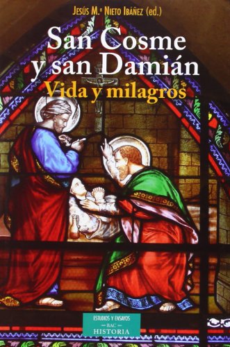 San Cosme y San Damián: Vida y milagros (ESTUDIOS Y ENSAYOS)