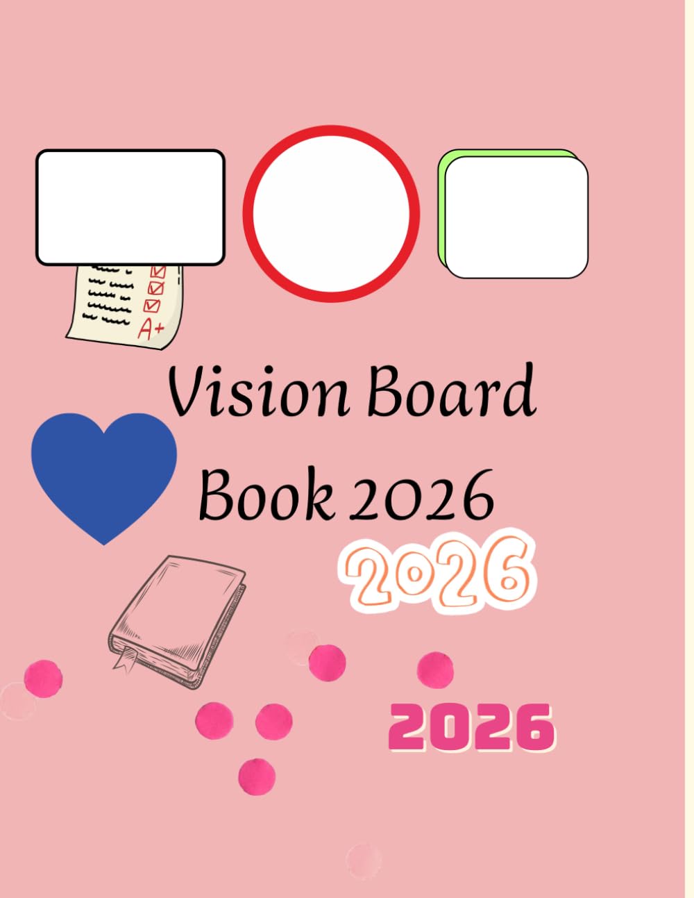 Vision Board Book 2026: Manifest Your Dream Life: Create Your Goals – 100 Pages of Inspirational Images, Quotes & Affirmations