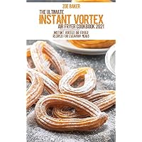 The Ultimate Instant Vortex Air Fryer Cookbook 2021
