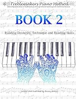 Treblemakers Piano Method: Book 2: Building Dexterity, Technique and Reading Skills 1542549191 Book Cover