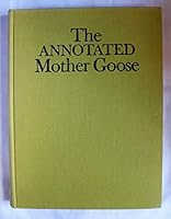 The Annotated Mother Goose, Nursery Rhymes Old and New, Arr. and Explained By William S. Baring-Gould & Ceil Baring-Gould B002V8U7YI Book Cover