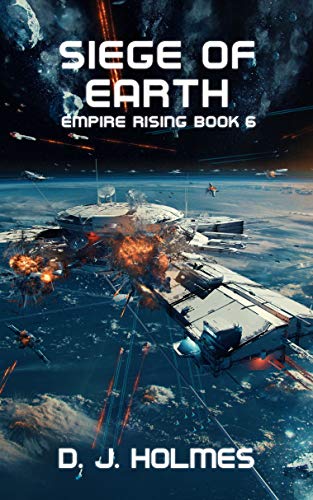 Siege of Earth (Empire Rising Book 6) Siege of Earth (Empire Rising Book 6)