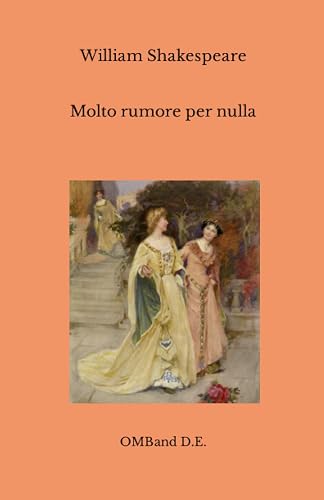 Molto rumore per nulla: (Edizione integrale)