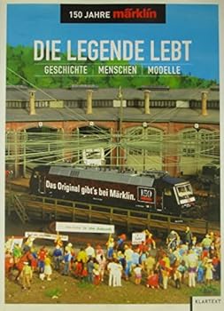 Hardcover Die Legende lebt - 150 Jahre Märklin: Geschichte - Menschen - Modelle [German] Book