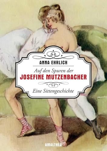 Preisvergleich Produktbild Auf den Spuren der Josefine Mutzenbacher: Eine Sittengeschichte