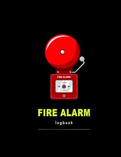 Fire Alarm Log Book: Fire Alarm Testing | Report Fire Register | Fire Alarm Checklist | Fire Inspection And Testing | Health And Safety Compliance